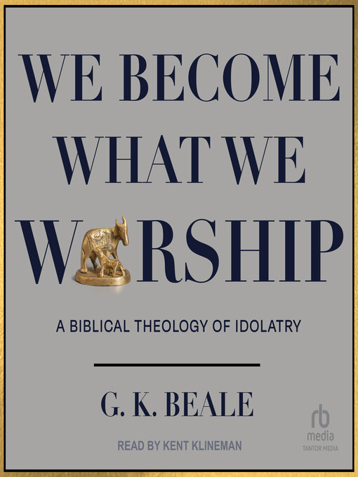 Title details for We Become What We Worship by G. K. Beale - Available